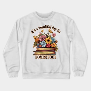 Its A Beautiful Day To Homeschool Books Flowers Butterflies Crewneck Sweatshirt